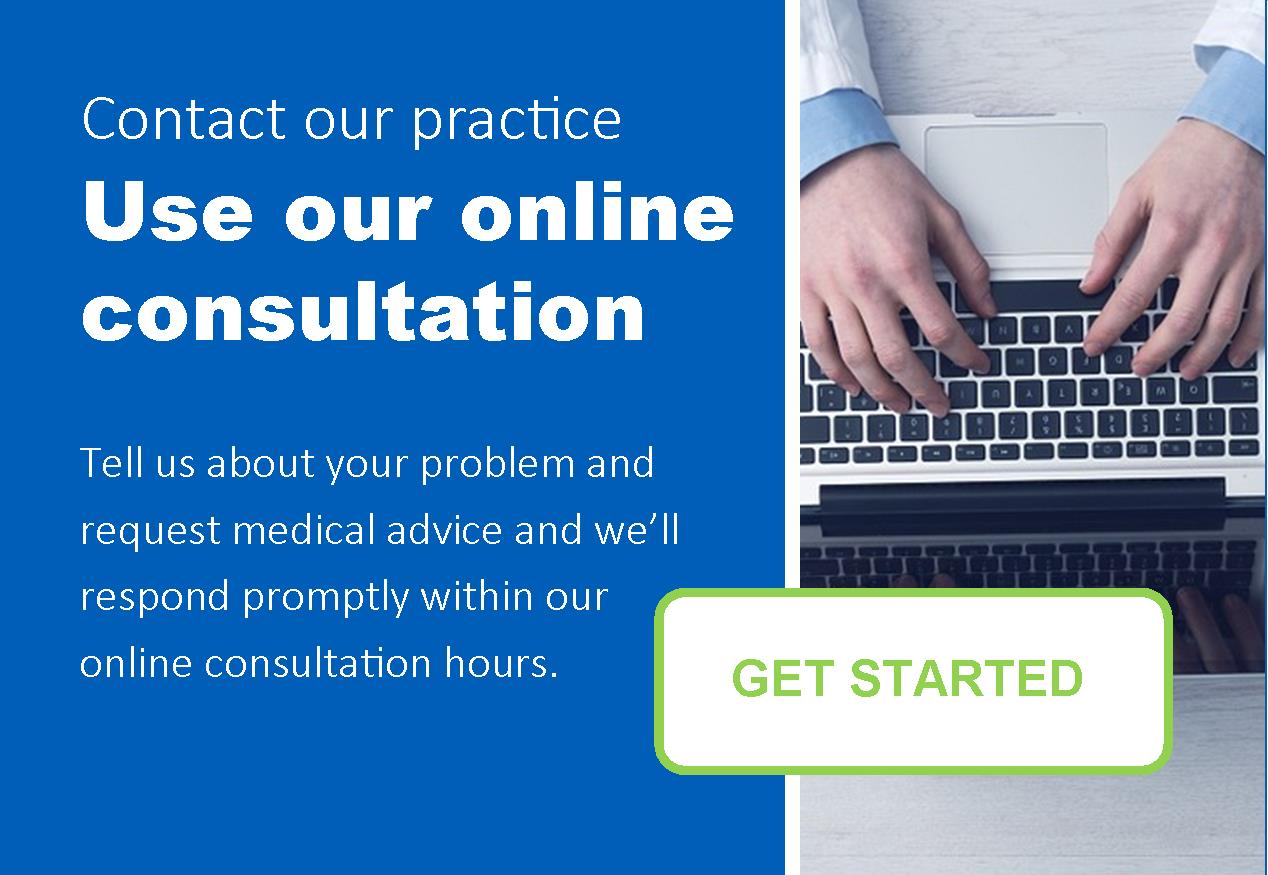 Click here to contact our practice. Use online consultation. Tell us about your problem and request medical advice